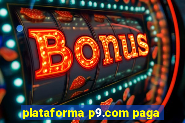 plataforma p9.com paga