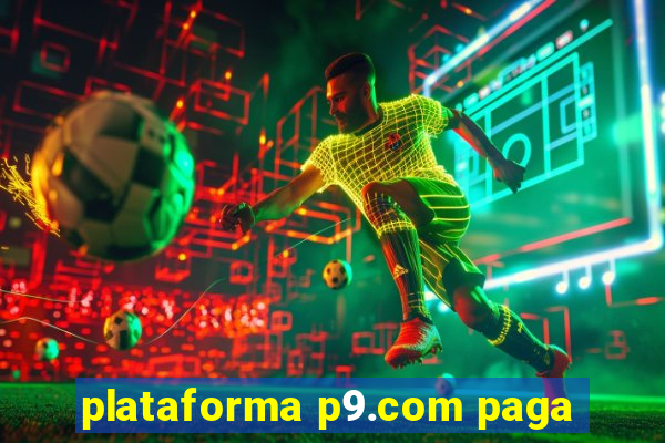 plataforma p9.com paga