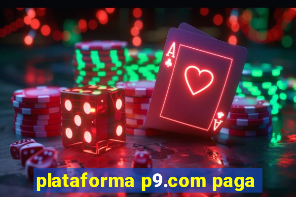 plataforma p9.com paga