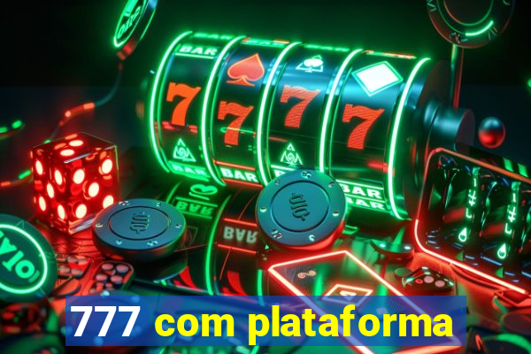 777 com plataforma