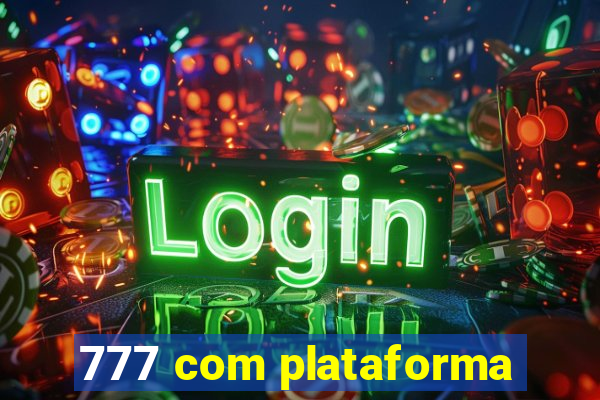 777 com plataforma