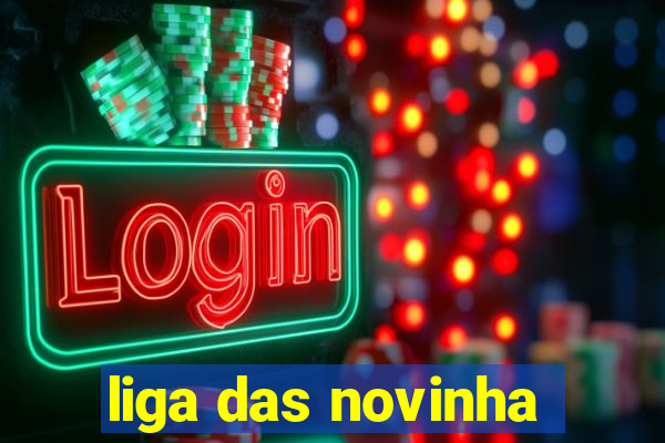 liga das novinha