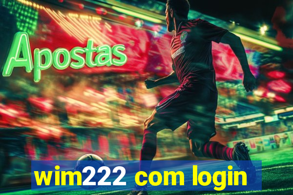 wim222 com login