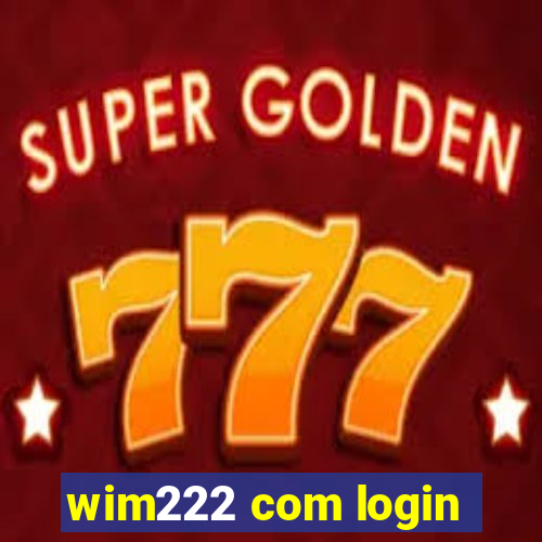 wim222 com login