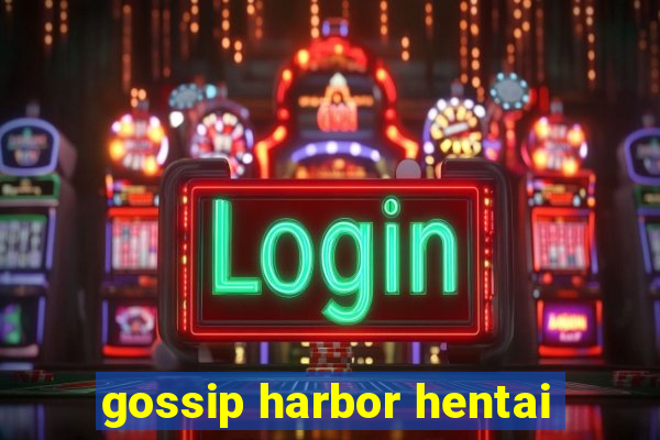 gossip harbor hentai