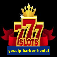 gossip harbor hentai