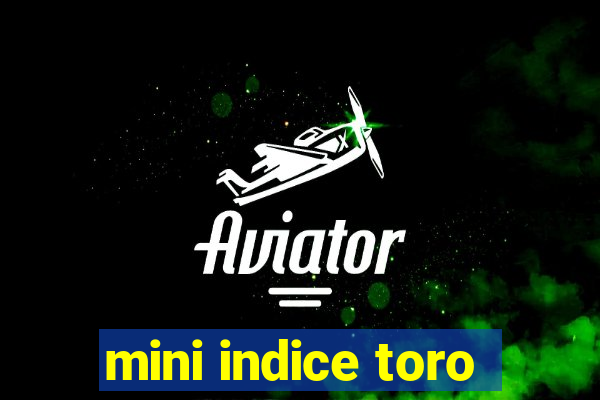 mini indice toro