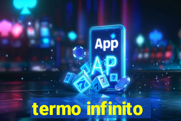 termo infinito