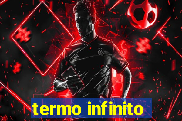 termo infinito