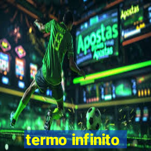 termo infinito