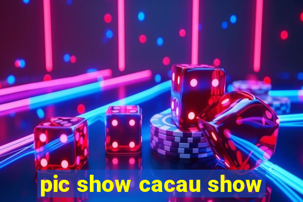 pic show cacau show