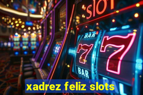 xadrez feliz slots