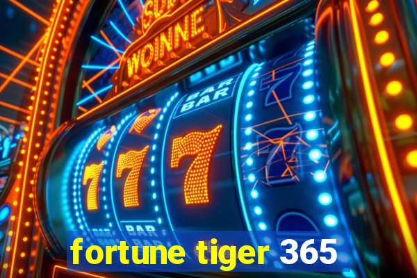 fortune tiger 365