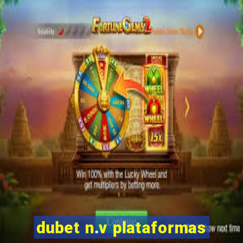 dubet n.v plataformas