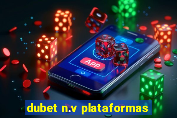 dubet n.v plataformas