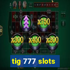 tig 777 slots