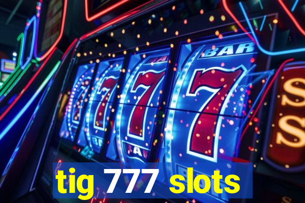 tig 777 slots