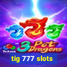 tig 777 slots