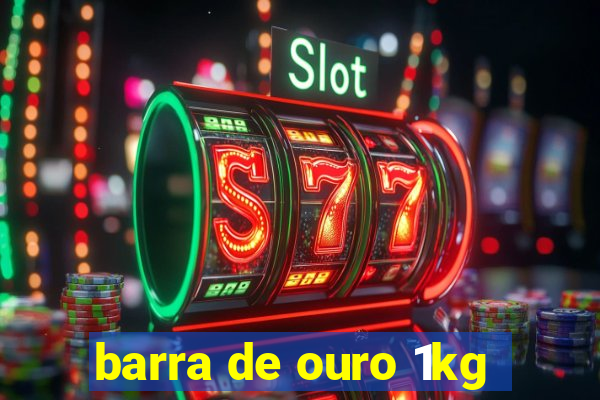 barra de ouro 1kg