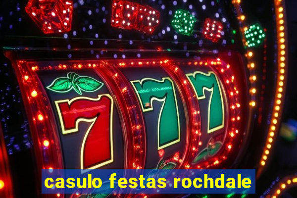 casulo festas rochdale