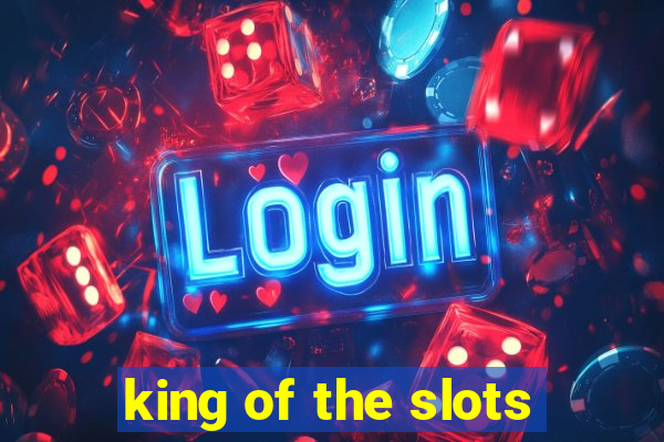 king of the slots