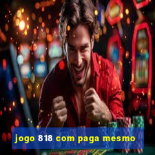 jogo 818 com paga mesmo