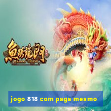 jogo 818 com paga mesmo