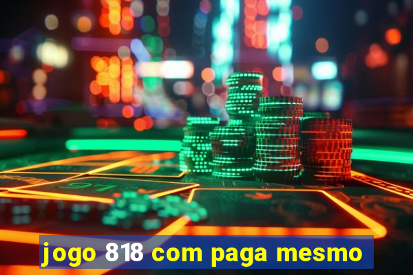 jogo 818 com paga mesmo