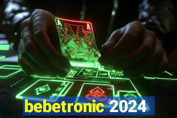 bebetronic 2024