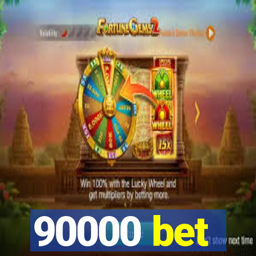 90000 bet