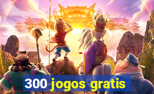 300 jogos gratis