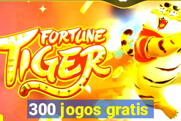 300 jogos gratis