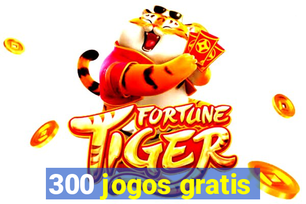 300 jogos gratis