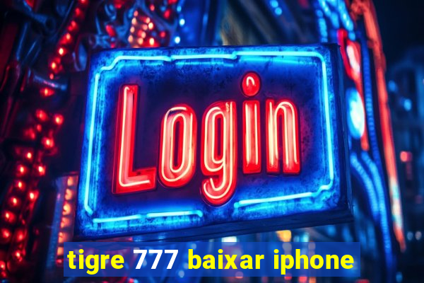 tigre 777 baixar iphone