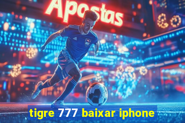 tigre 777 baixar iphone