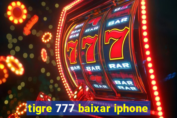 tigre 777 baixar iphone