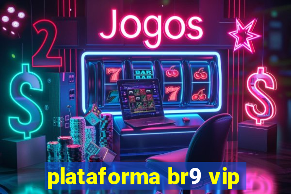 plataforma br9 vip