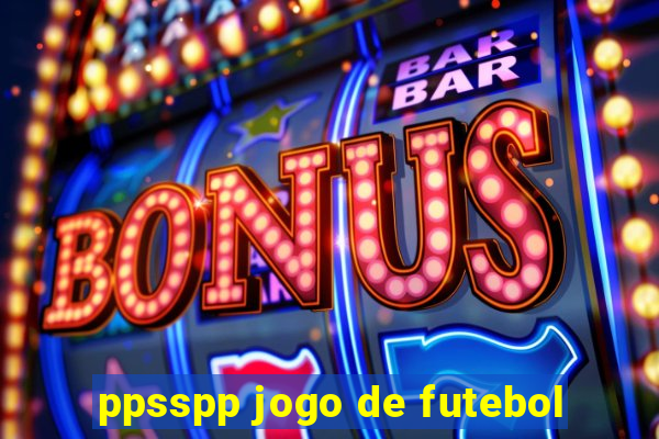 ppsspp jogo de futebol