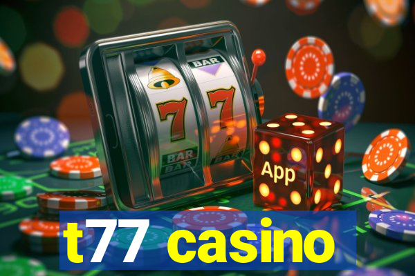 t77 casino