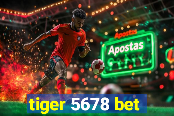 tiger 5678 bet