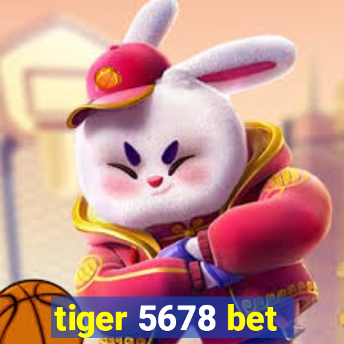 tiger 5678 bet