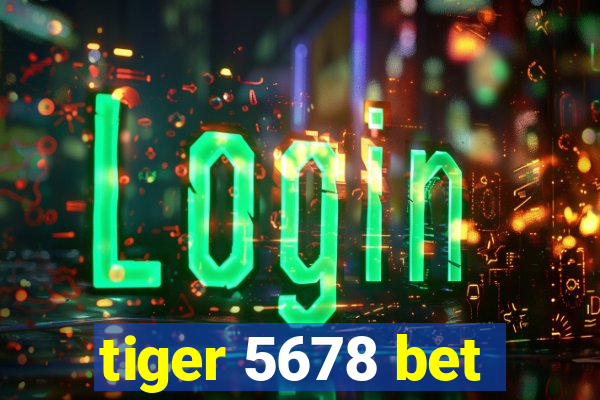 tiger 5678 bet