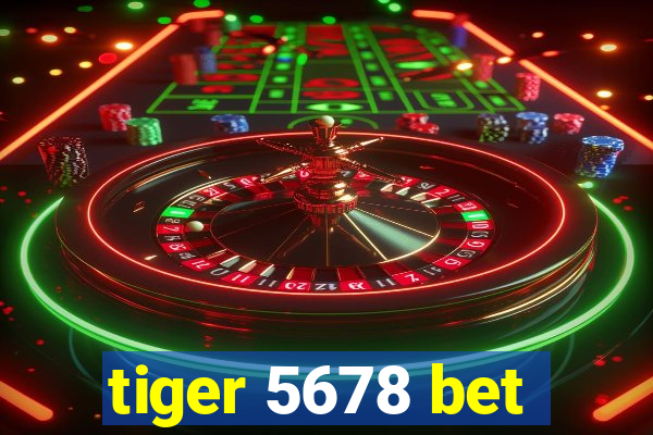 tiger 5678 bet