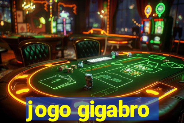 jogo gigabro