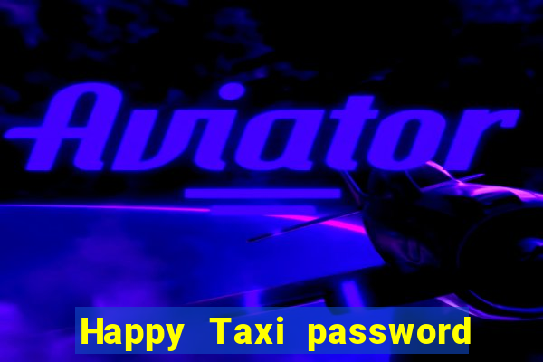 Happy Taxi password road 96 road 96 senha do cofre