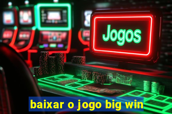 baixar o jogo big win