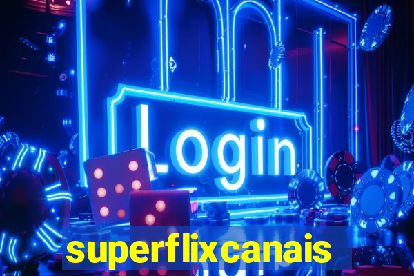 superflixcanais