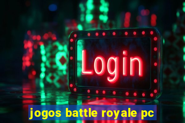 jogos battle royale pc