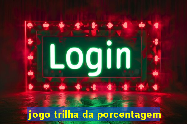 jogo trilha da porcentagem