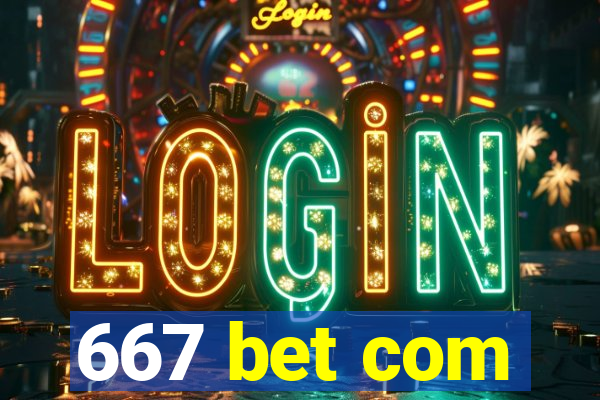 667 bet com